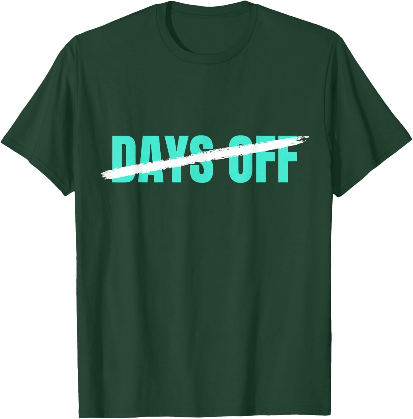 Light Teal Aqua No 0 Days Off Light Teal Aqua Color Graphic T-Shirt - T-Shirt | Forest