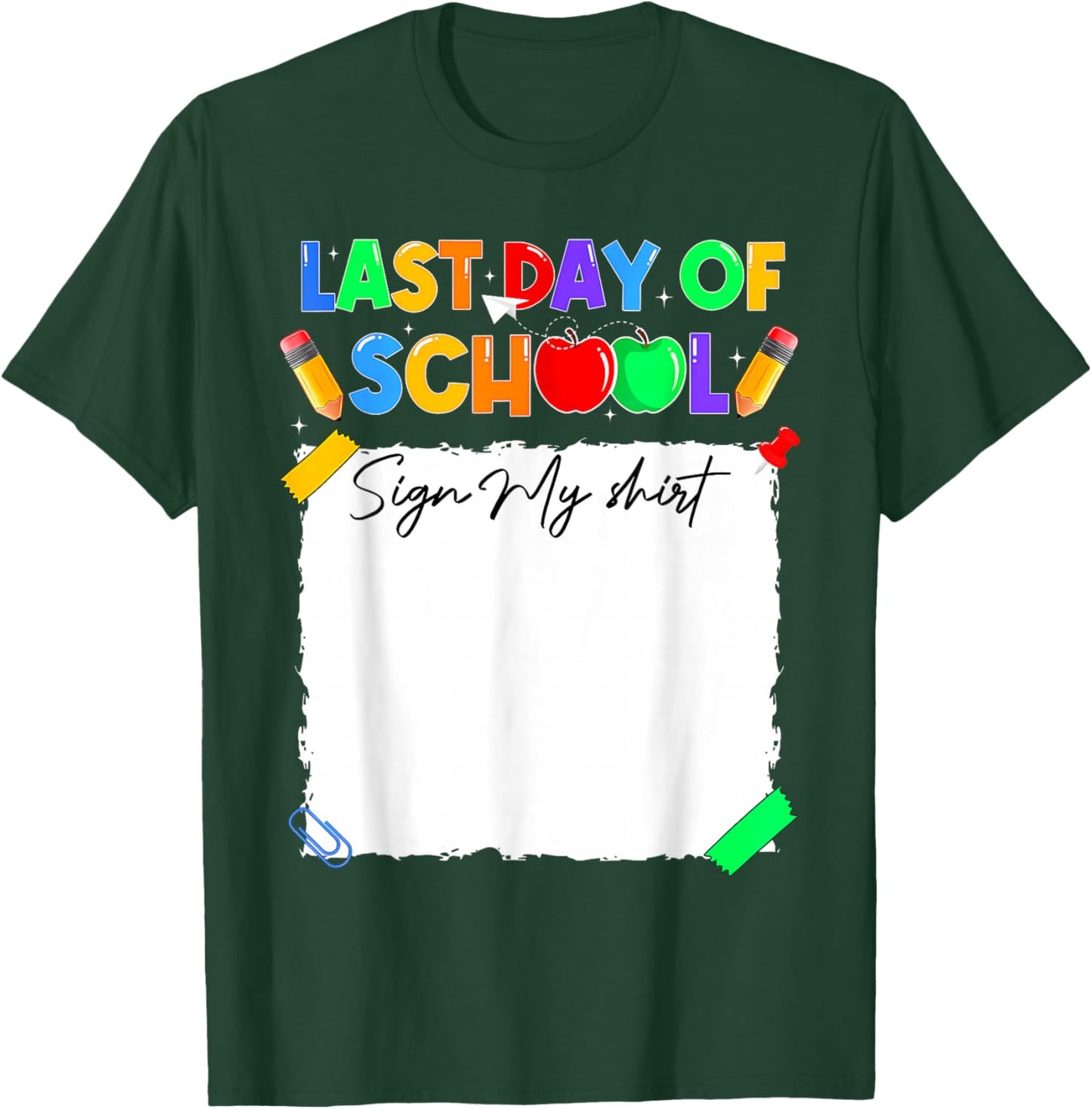 Funny Last Day of School Sign My Shirt Autograph Graduation T-Shirt - T-Shirt | Forest