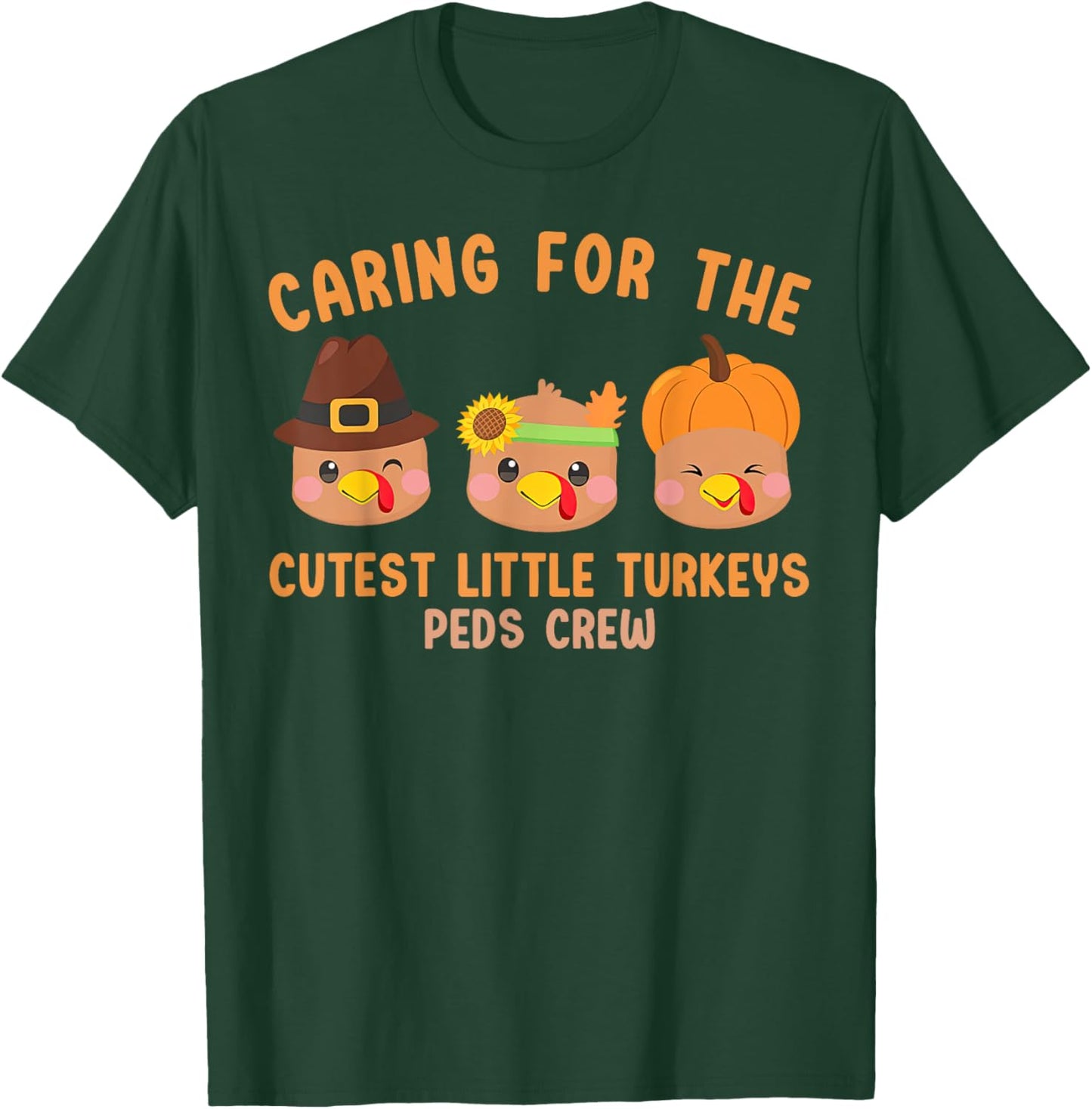 Caring For The Cutest Little Turkeys Peds Crew Thanksgiving T-Shirt - T-Shirt | Forest