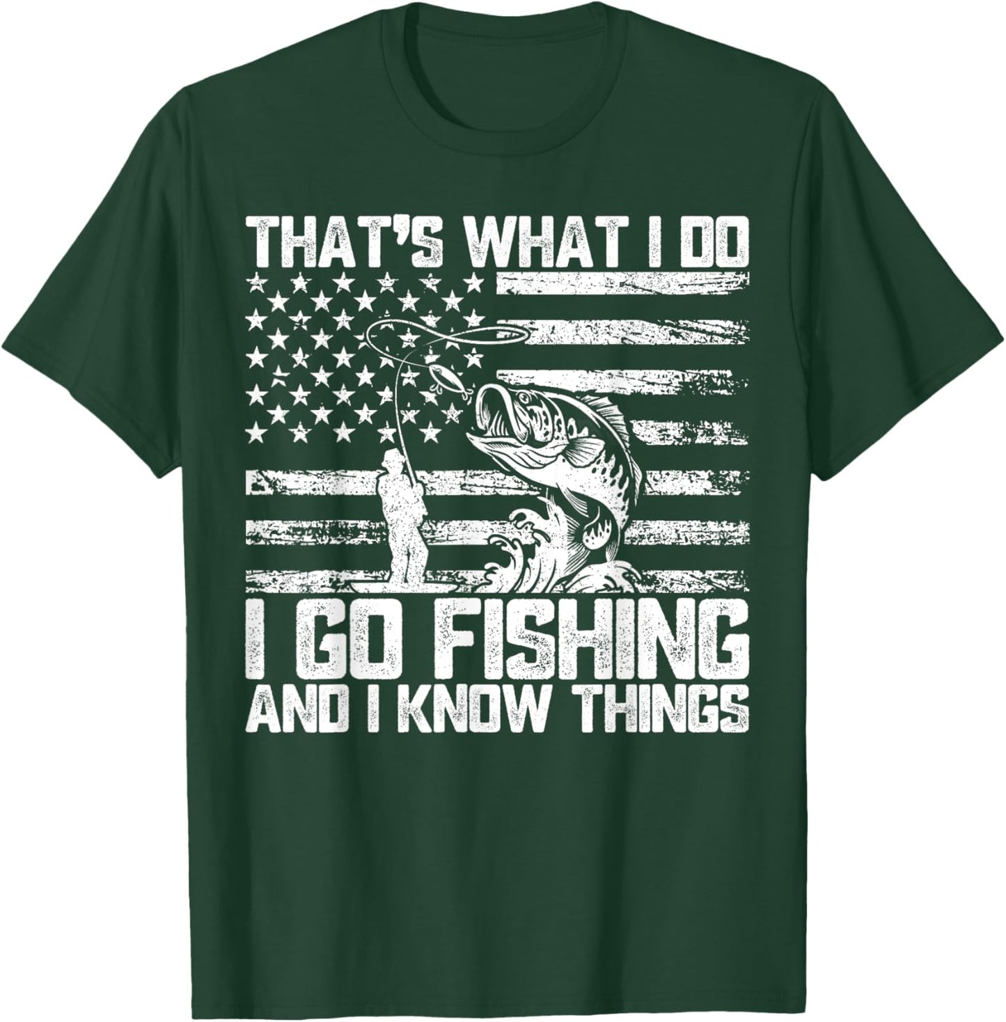 That's What I Do I Go Fishing And I Know Things T-Shirt - T-Shirt | Forest