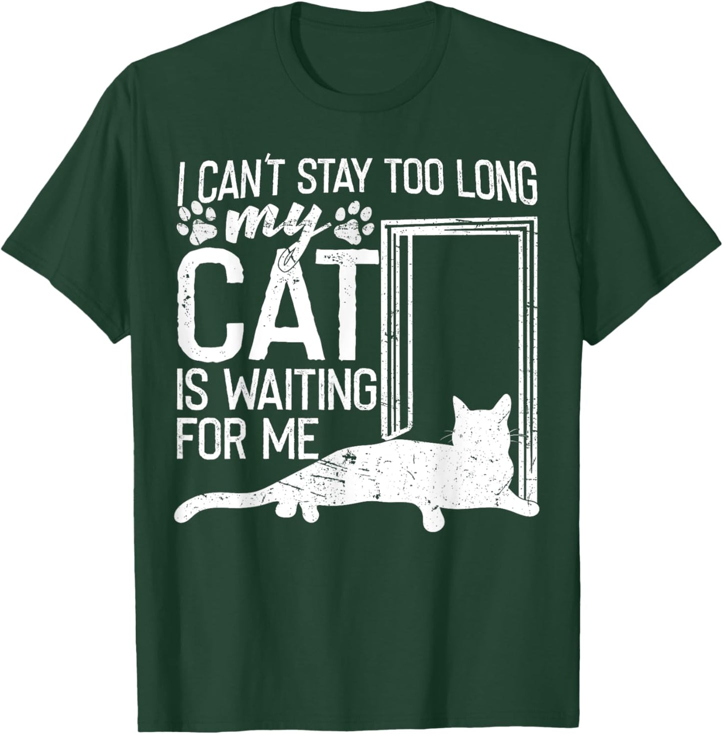 I Can't Stay Too Long. My Cat is Waiting For Me Cat Lover Women Kids T-Shirt - T-Shirt | Forest