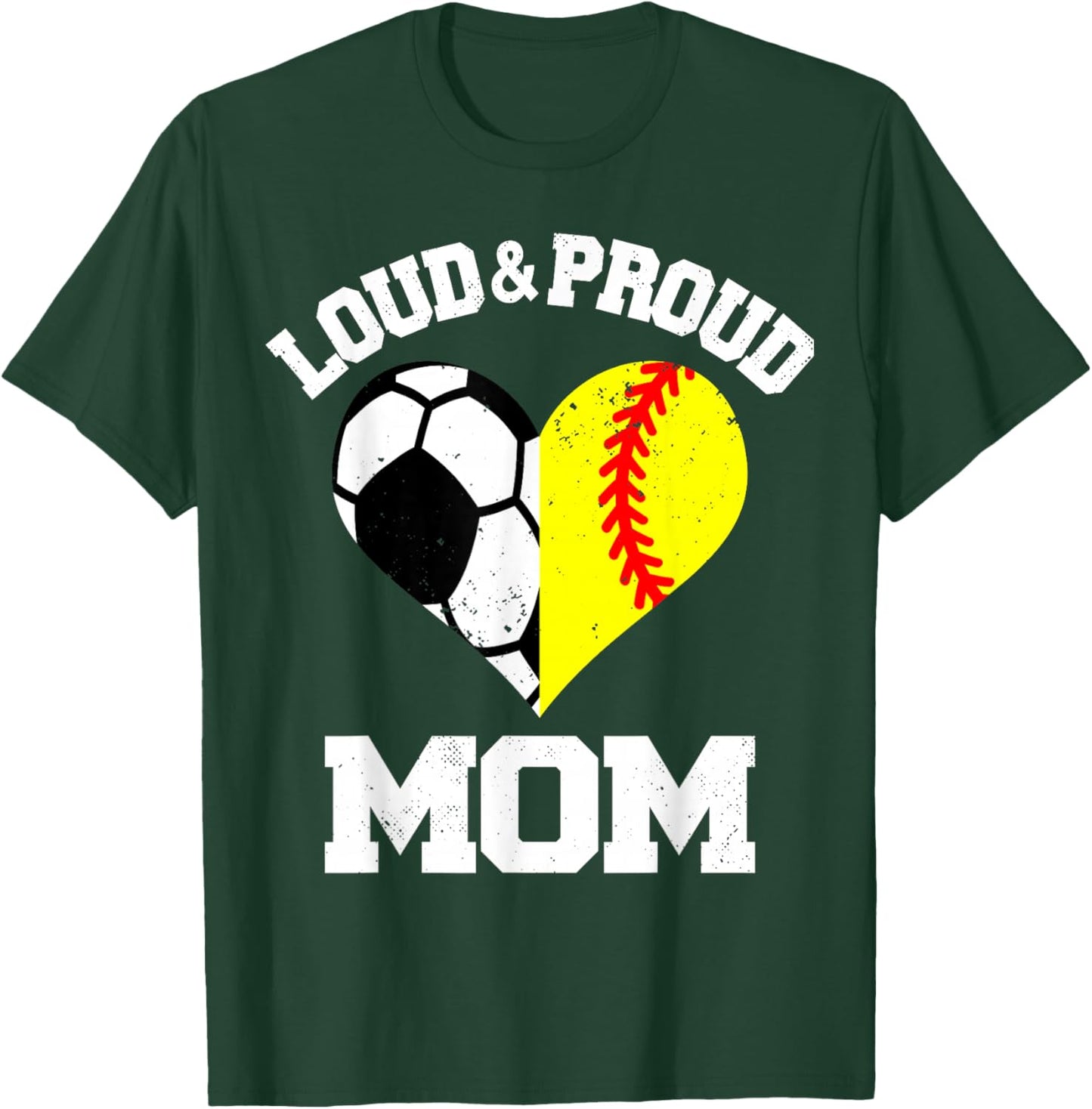 Loud & Proud Mom Soccer Softball Heart Sports Mom Game Day T-Shirt - T-Shirt | Forest