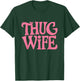 Pink Thug Wife - Retro Statement in Classic Gangster Style T-Shirt - T-Shirt | Forest