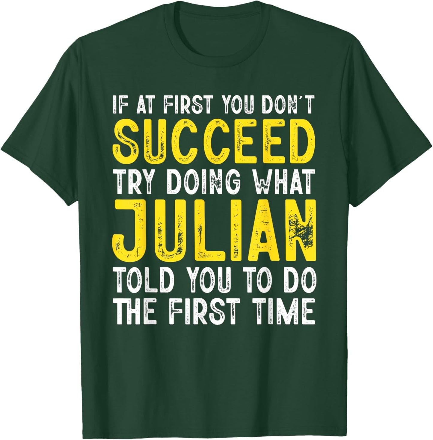 Julian If At First You Don't Succeed Funny Julian Name T-Shirt - T-Shirt | Forest