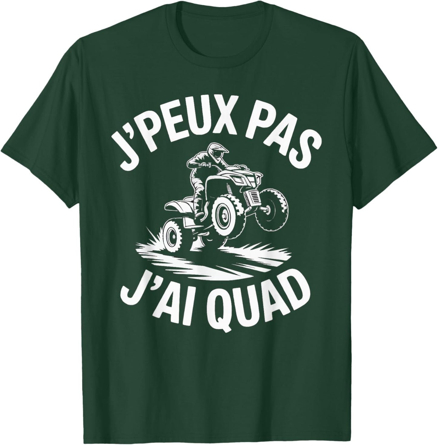 J'Peux Pas J'Ai Quad Humour Funny Gift Quad T-Shirt - T-Shirt | Forest