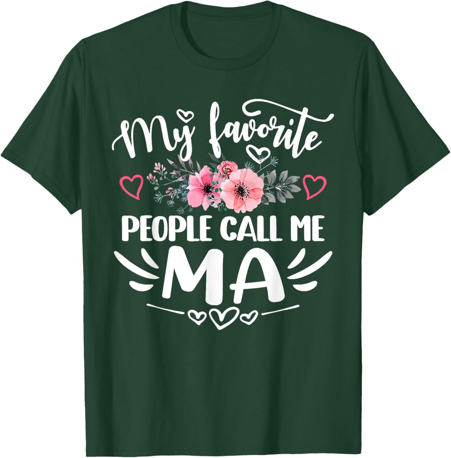 My Favorite People Call Me Ma Funny Mother's Day T-Shirt - T-Shirt | Forest