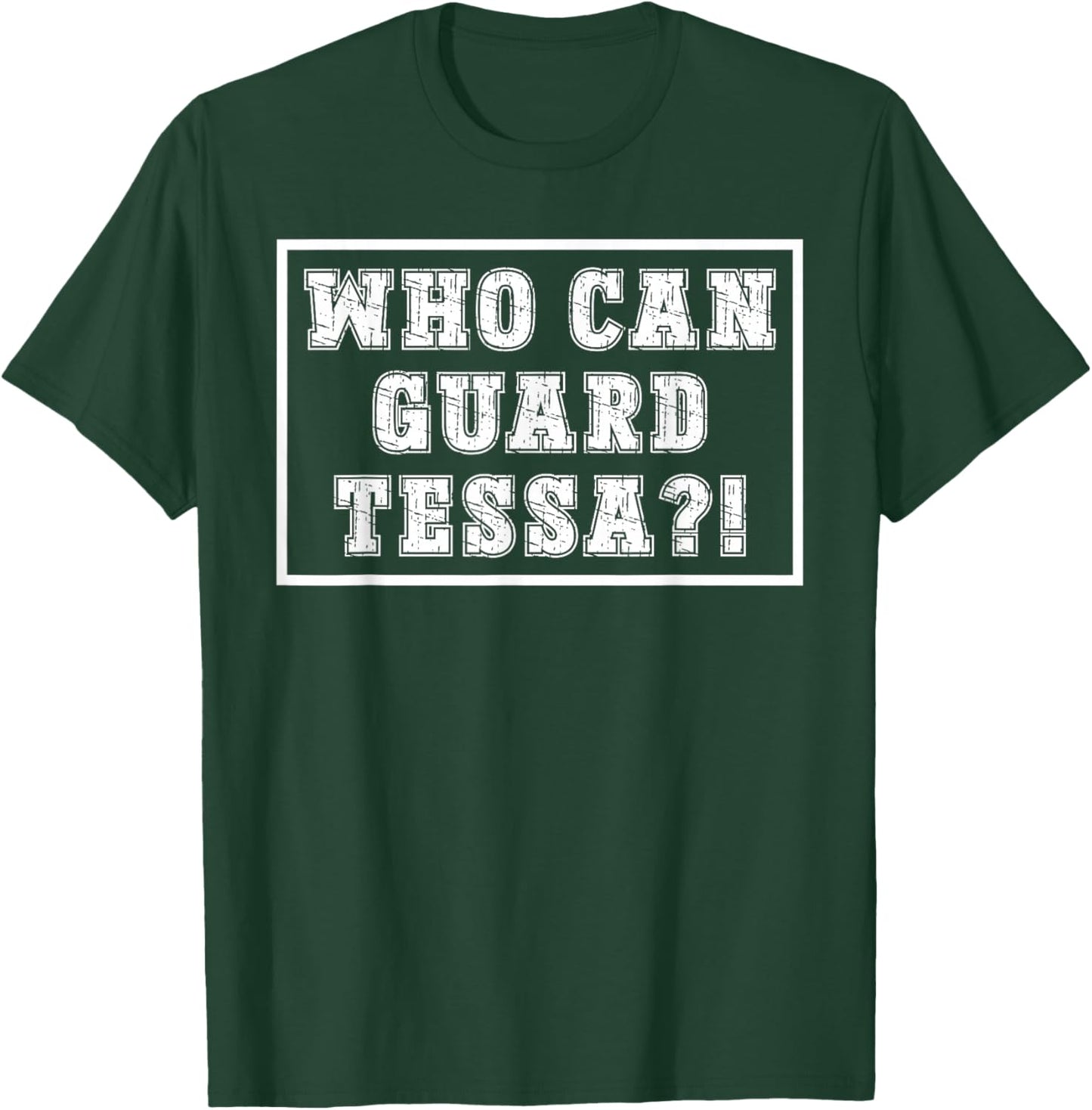 Who Can Guard Tessa Name Joke Funny Viral Trending T-Shirt - T-Shirt | Forest