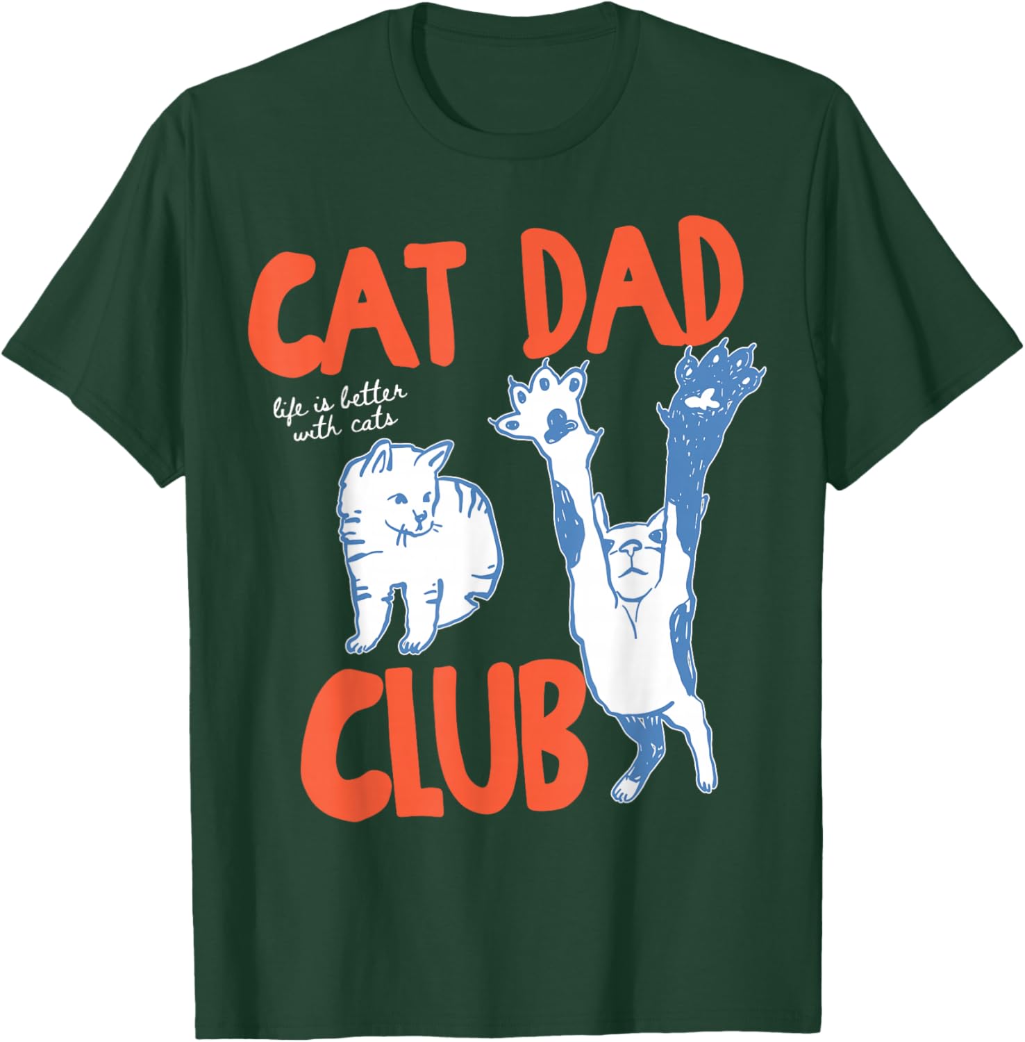 Cat Dad Club Life is Better with Cats Father's Day Cat Dad T-Shirt - T-Shirt | Forest