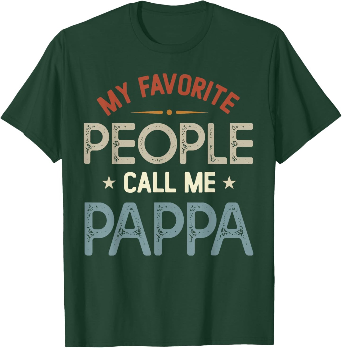 My Favorite People Call Me Pappa Vintage Fathers Day T-Shirt - T-Shirt | Forest