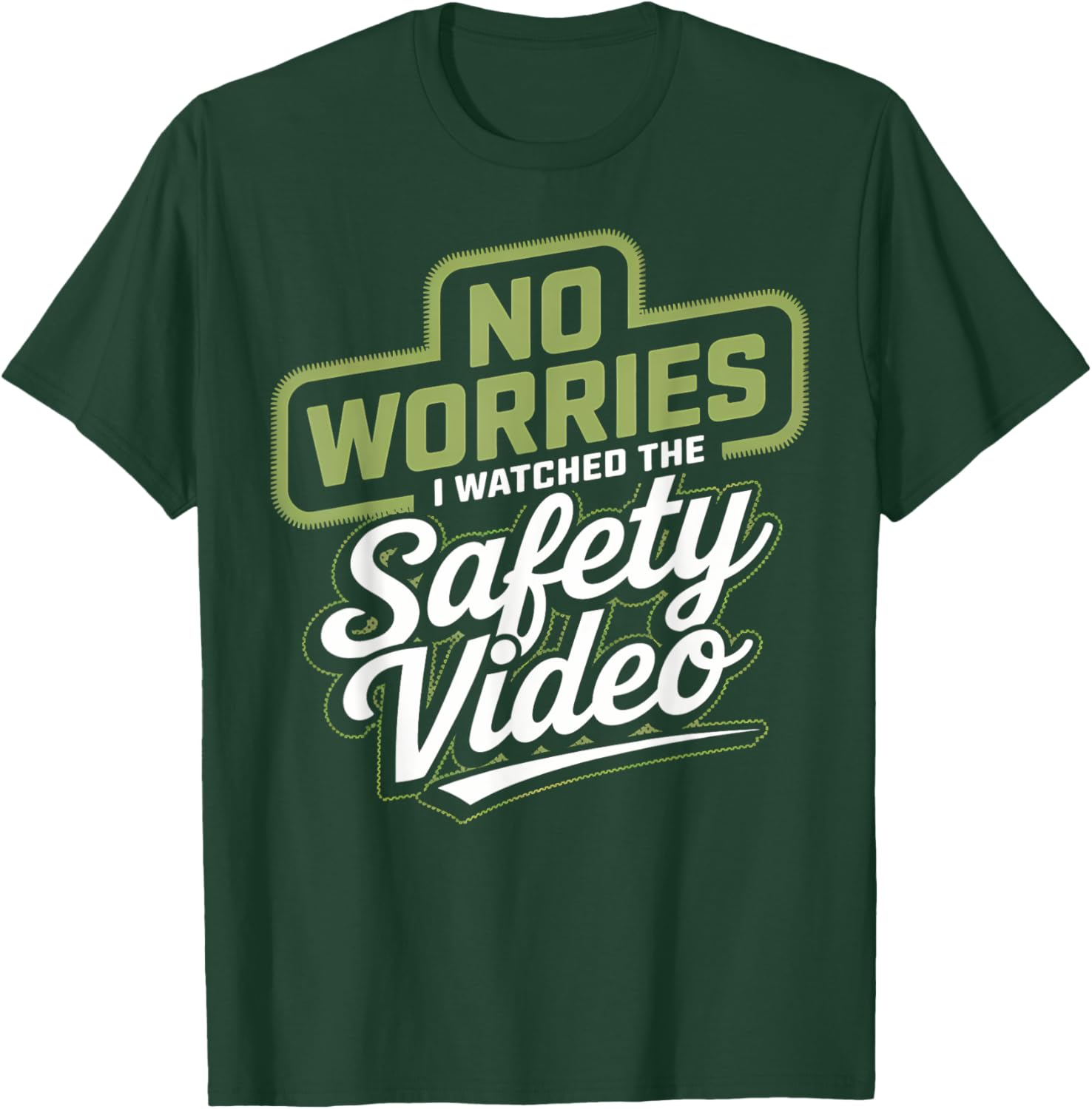 No Worries I Watched The Safety Video Training Office T-Shirt - T-Shirt | Forest