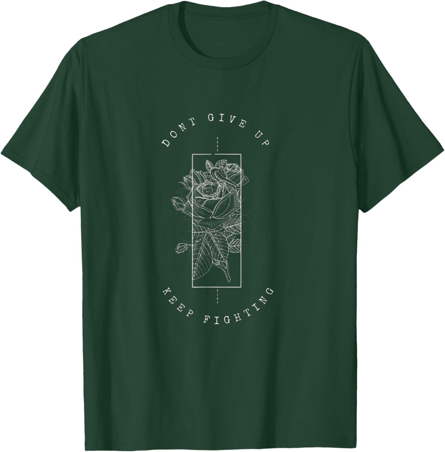 Don't Give up Keep Fighting T-Shirt - T-Shirt | Forest