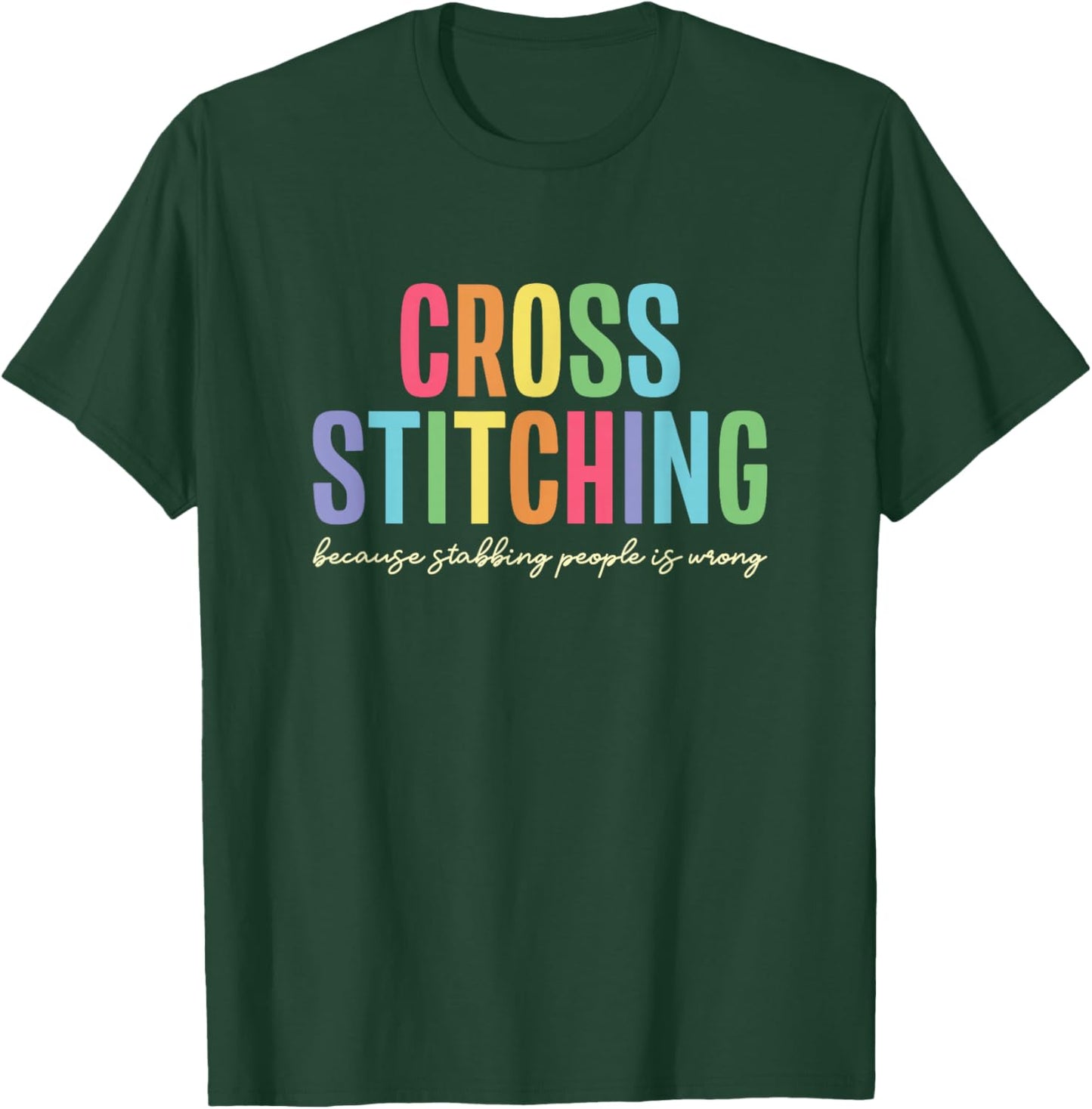 Cross Stitching Because Stabbing People Is Wrong T-Shirt - T-Shirt | Forest