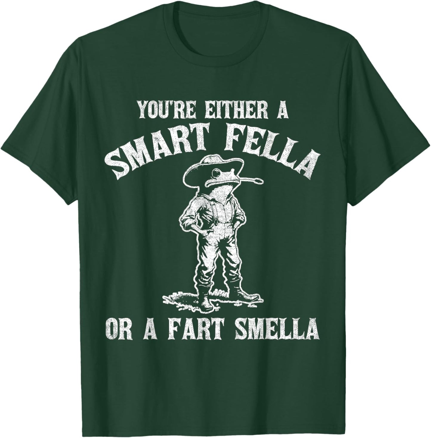 You're Either A Smart Fella Or A Fart Smella T-Shirt - T-Shirt | Forest