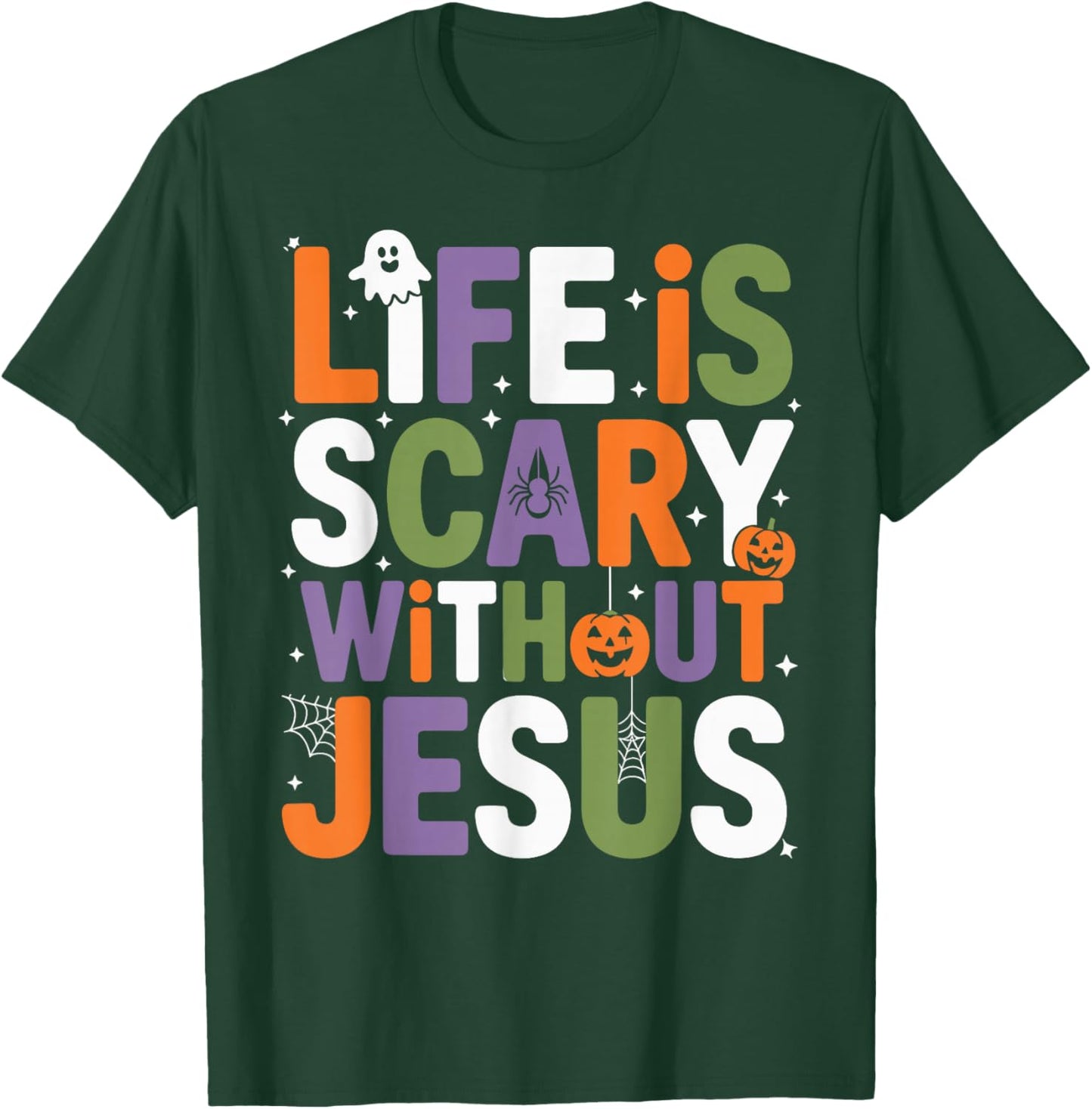 Life is Scary Without Jesus Christian Halloween T-Shirt - T-Shirt | Forest