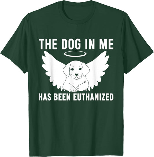 The Dog In Me Has Been Euthanized Women T-Shirt - T-Shirt | Forest
