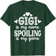 Gigi Is My Name Spoiling Is My Game Funny Mother's Day T-Shirt - T-Shirt | Forest
