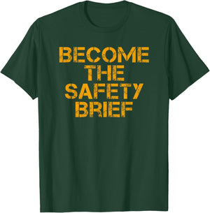 Become The Safety Brief T-Shirt - T-Shirt | Forest