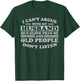 I Can't Argue With My Husband He's Older Than Me Funny T-Shirt - T-Shirt | Forest