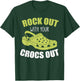 Rock Out With Your Crocs Out - Funny Saying Sarcastic T-Shirt - T-Shirt | Forest