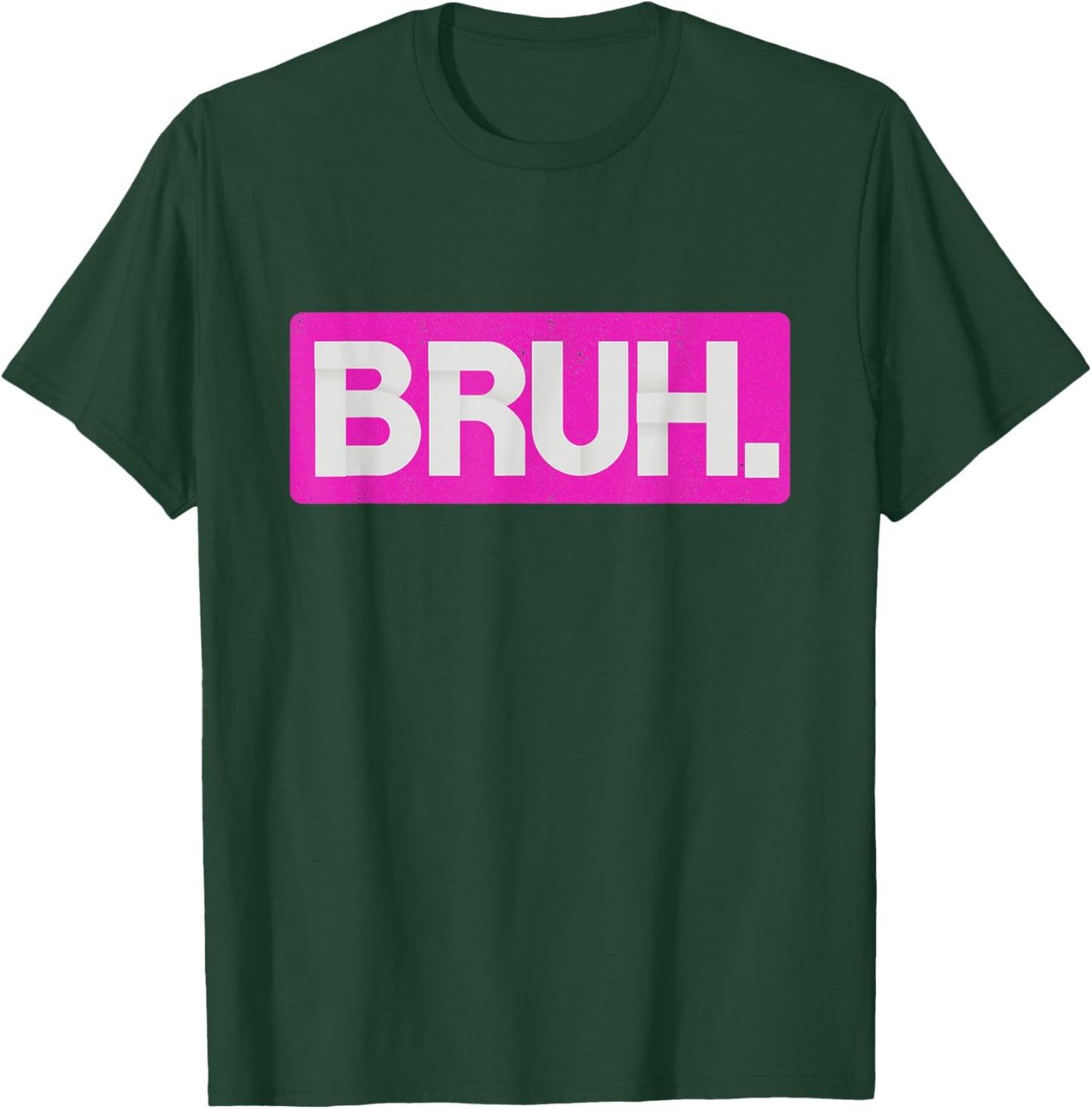 Pink Bruh Funny Saying Bro Mom Slang Teens Graphic Hot Pink T-Shirt - T-Shirt | Forest