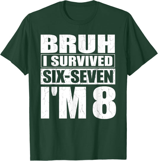 8th Birthday Kid 67 Meme Bruh I Survived Six Seven Now I'm 8 T-Shirt - T-Shirt | Forest