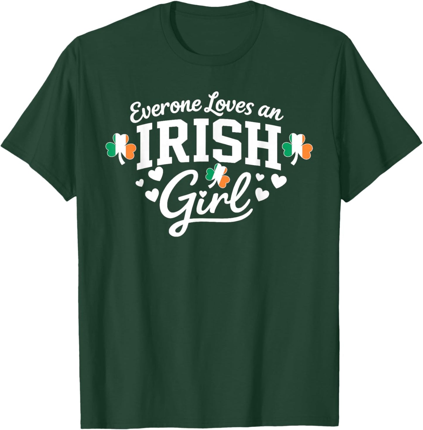 St Patricks Day Everyone Loves an Irish Girl Shamrock Funny T-Shirt - T-Shirt | Forest