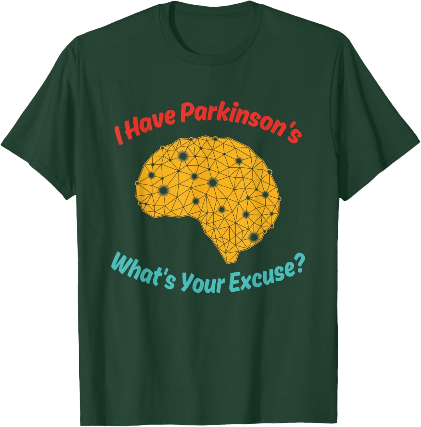 I Have Parkinson's What's Your Excuse? Vintage Quote T-Shirt - T-Shirt | Forest