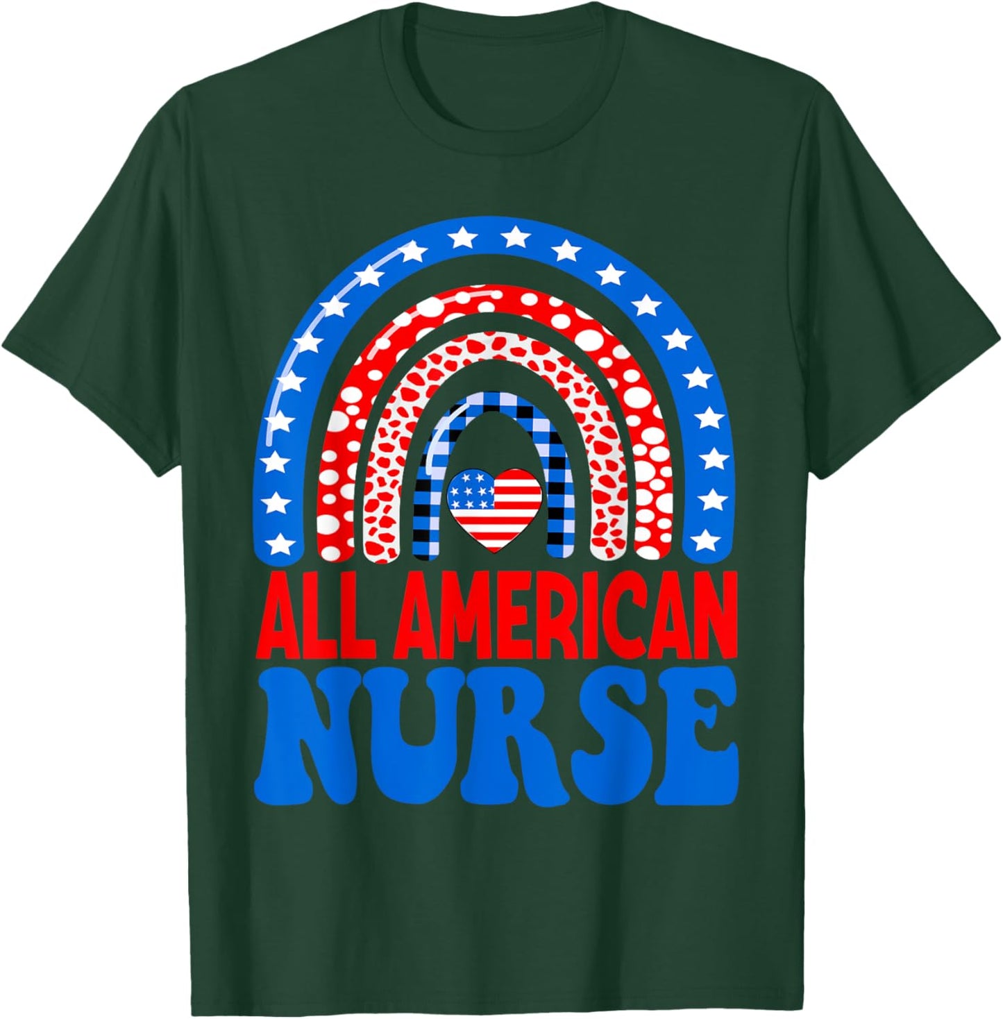 All American Nurse 4th of July RN Independence Day Nursing Women Men T-Shirt - T-Shirt | Forest
