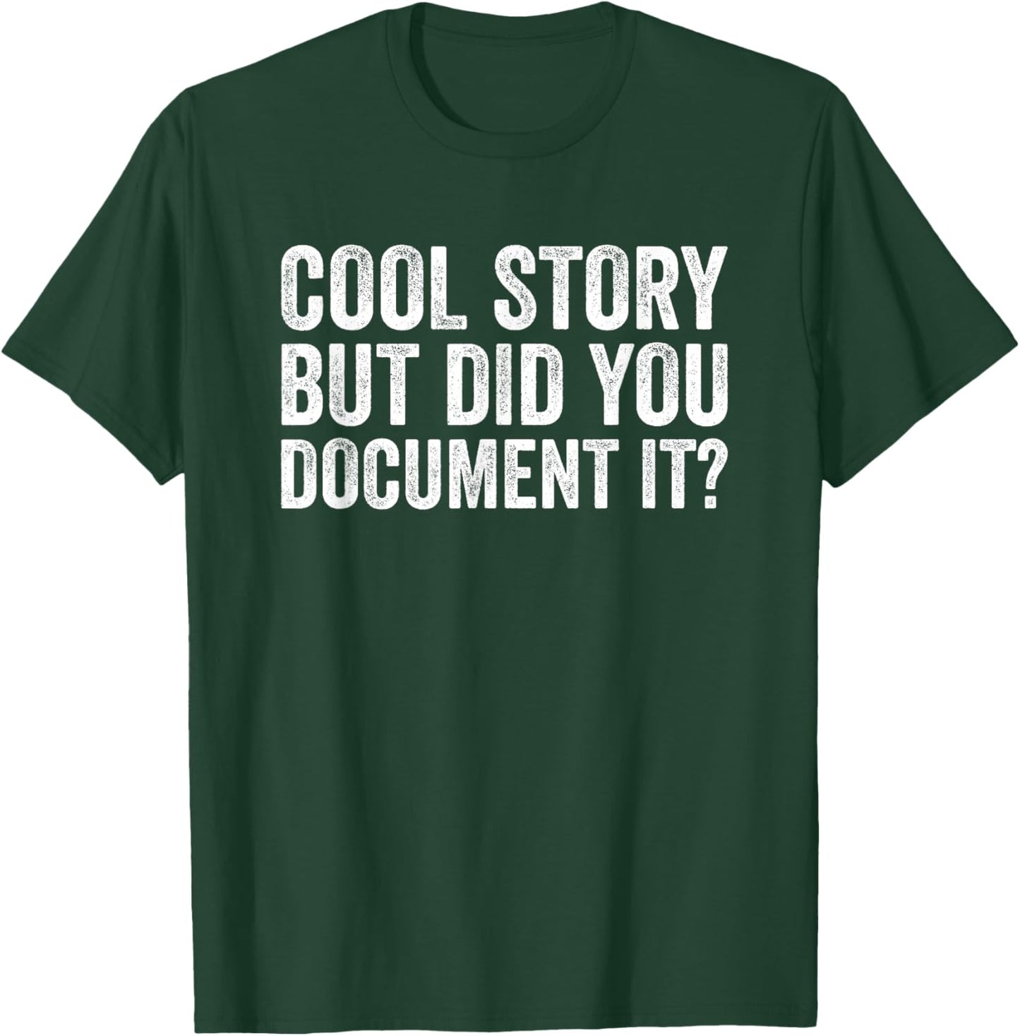 Cool Story But Did You Document It T-Shirt - T-Shirt | Forest