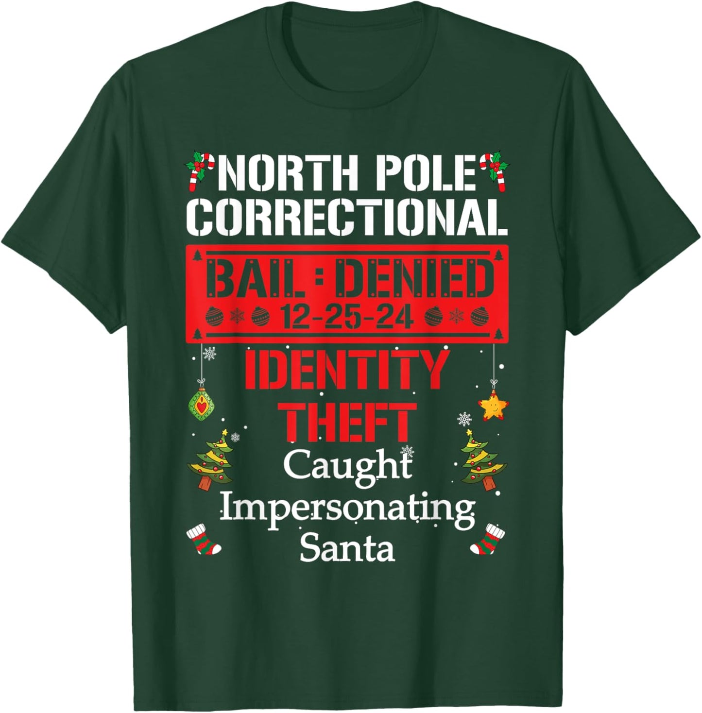 North Pole Correctional Caught Impersonating Santa T-Shirt - T-Shirt | Forest