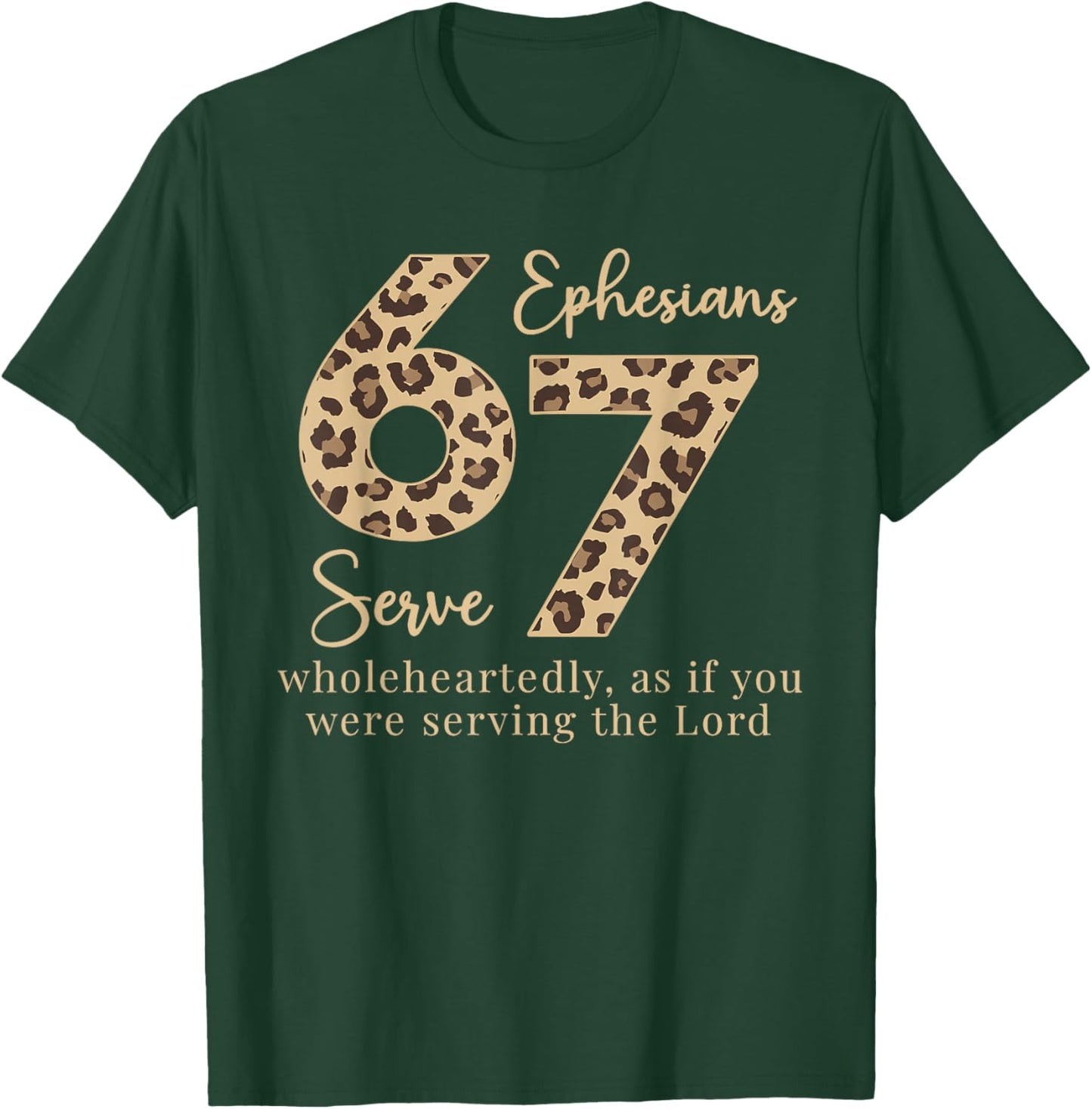 Ephesians 6 7 Serve Wholeheartedly As If Serving The Lord T-Shirt - T-Shirt | Forest