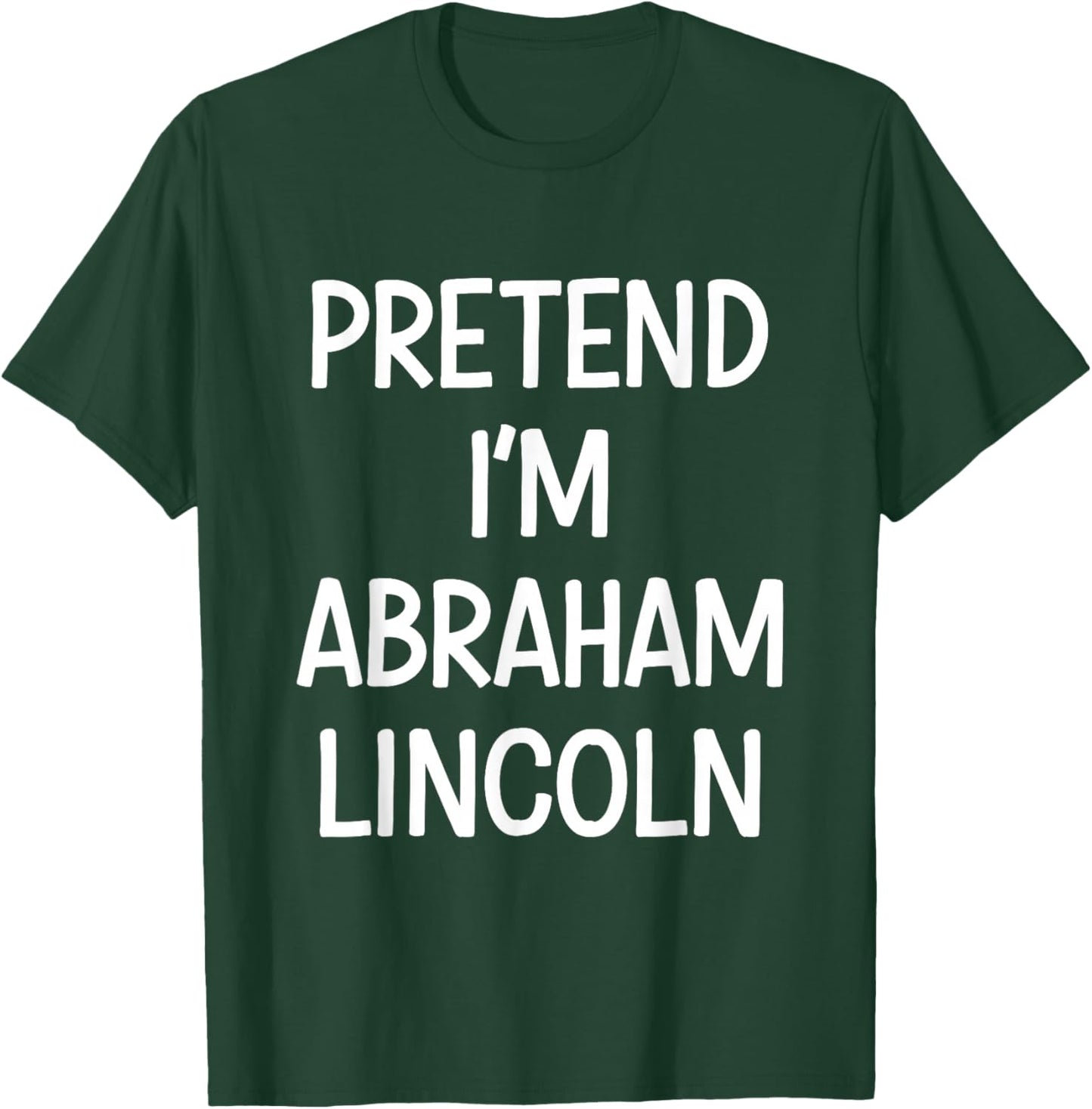 Pretend Im Abraham Lincoln Costume Halloween T-Shirt - T-Shirt | Forest