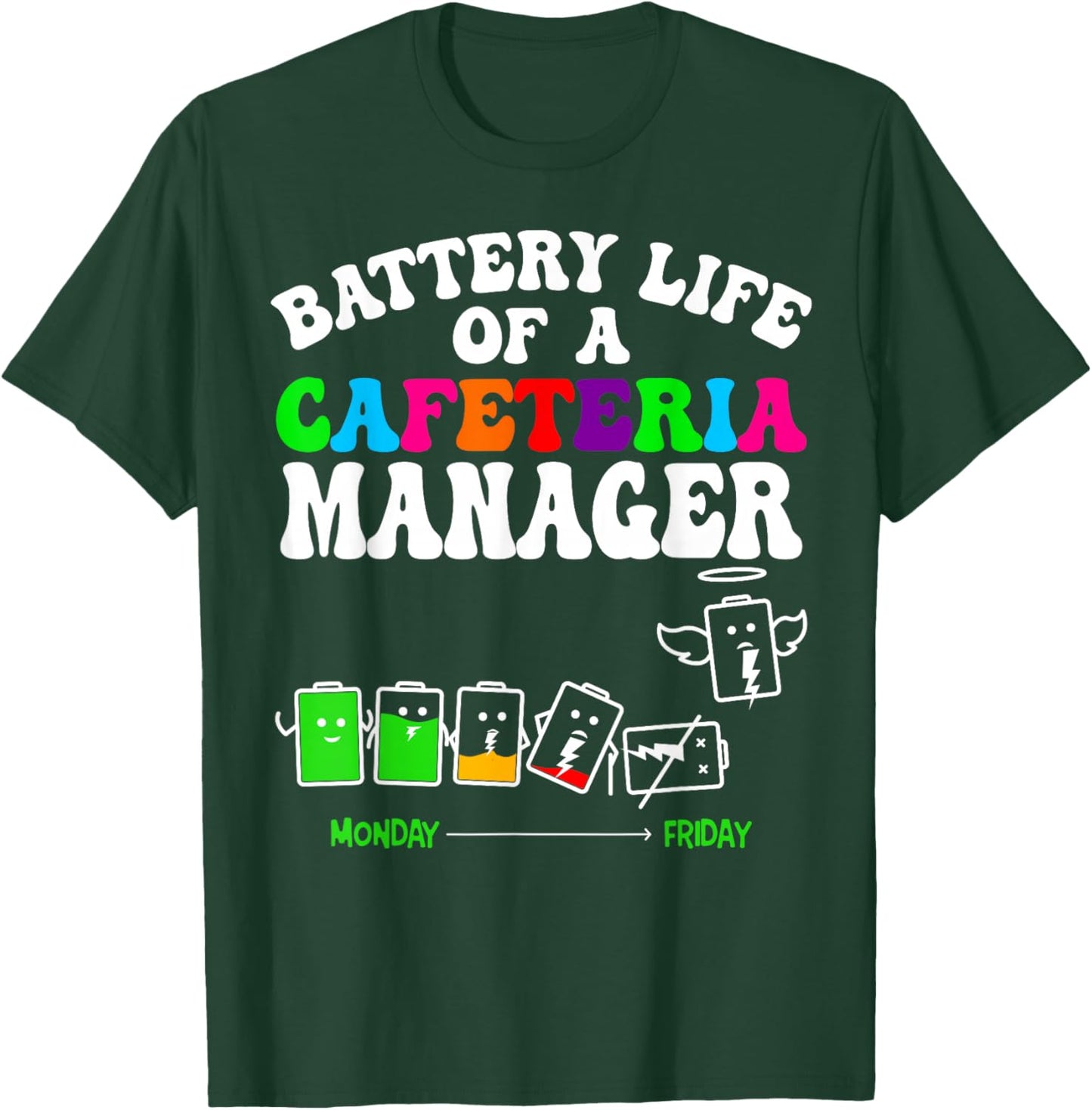 Battery Life of A Cafeteria Manager School Leader T-Shirt - T-Shirt | Forest