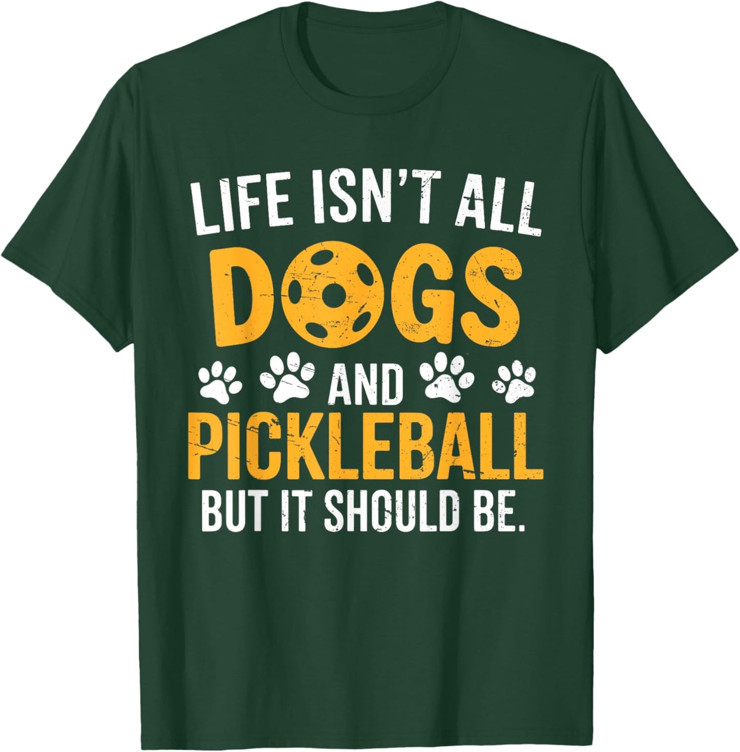 Funny Pickleball Dog Life Isn't All Dogs And Pickleball T-Shirt - T-Shirt | Forest