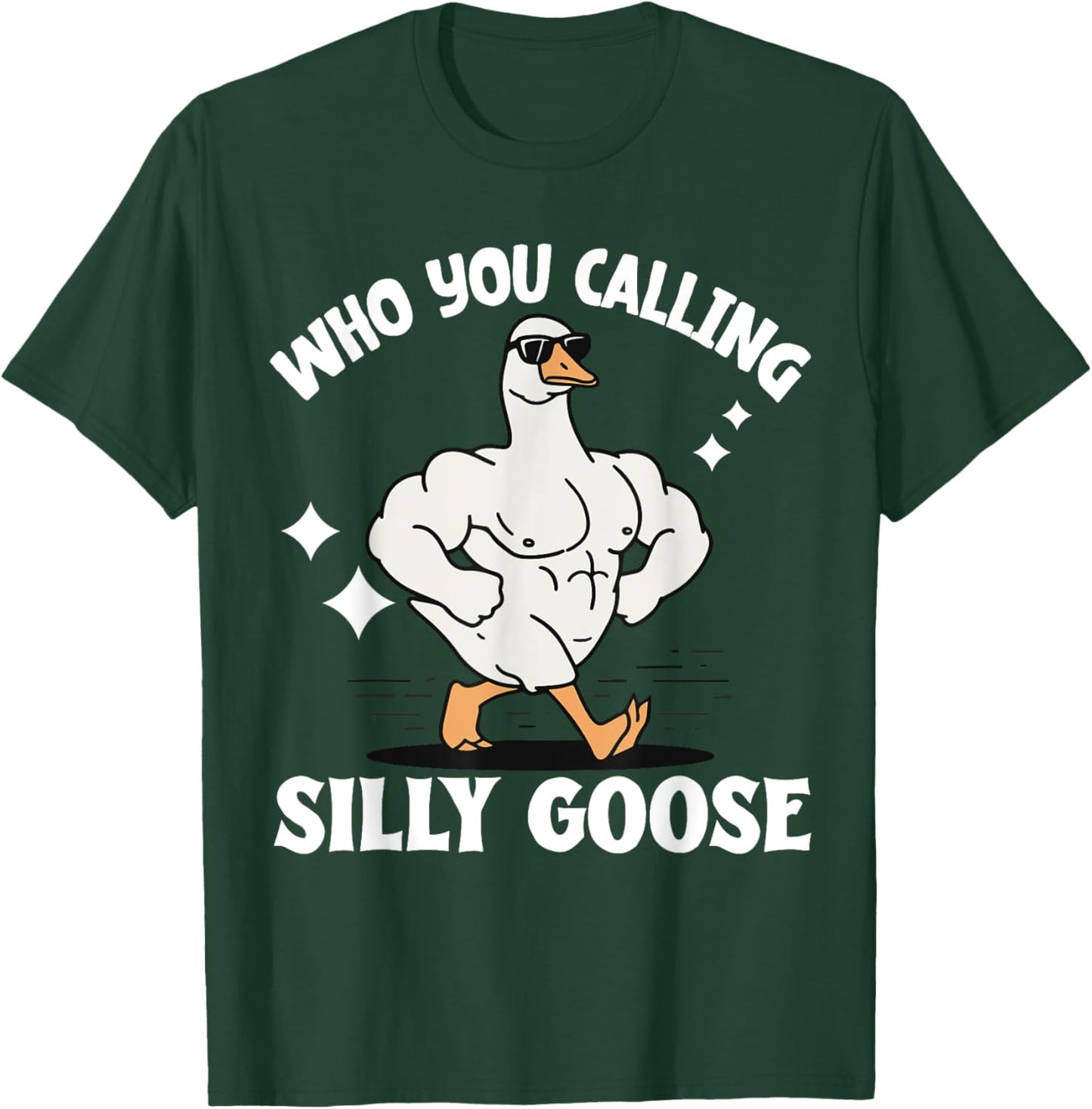 Who You Calling Silly Goose Gym T-Shirt - T-Shirt | Forest
