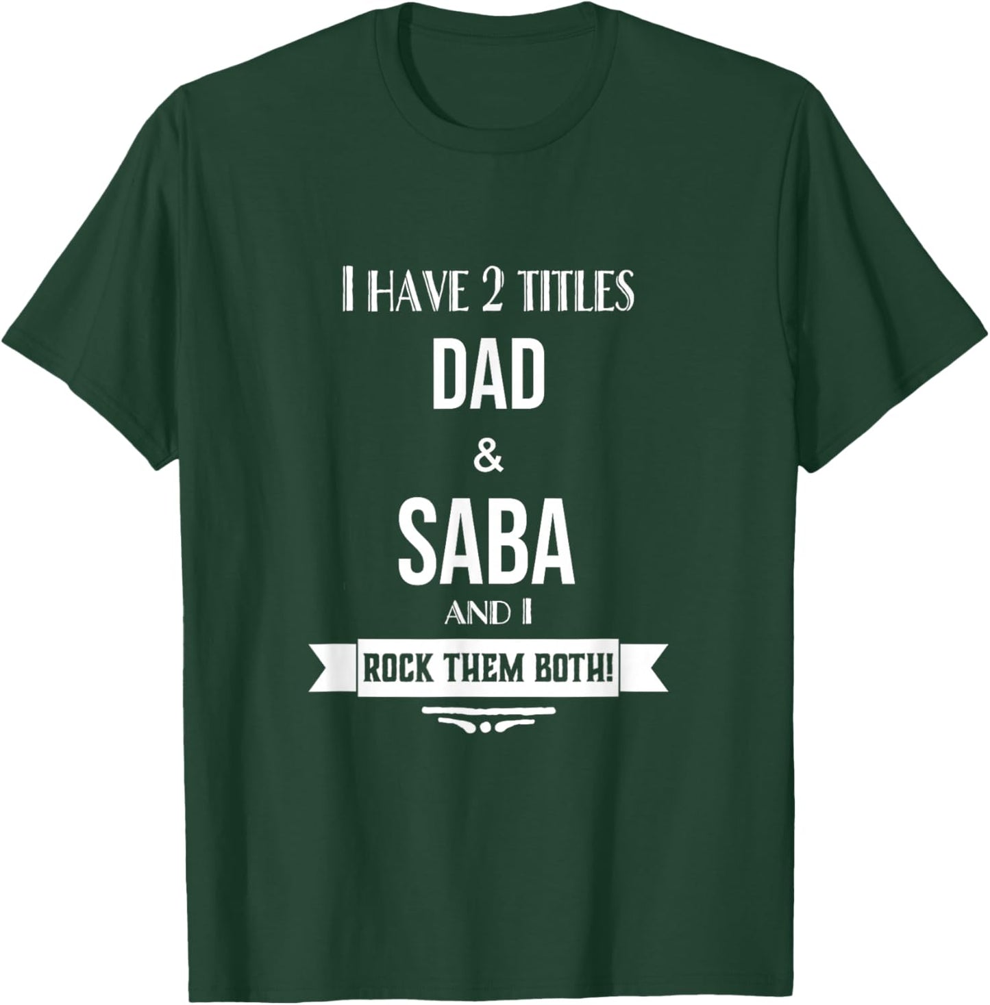 I Have 2 Titles Dad and Saba Hebrew Jewish Grandpa T-Shirt - T-Shirt | Forest