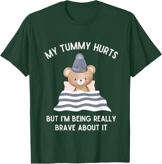Bear My Tummy Hurts But I'm Being Really Brave About It T-Shirt - T-Shirt | Forest