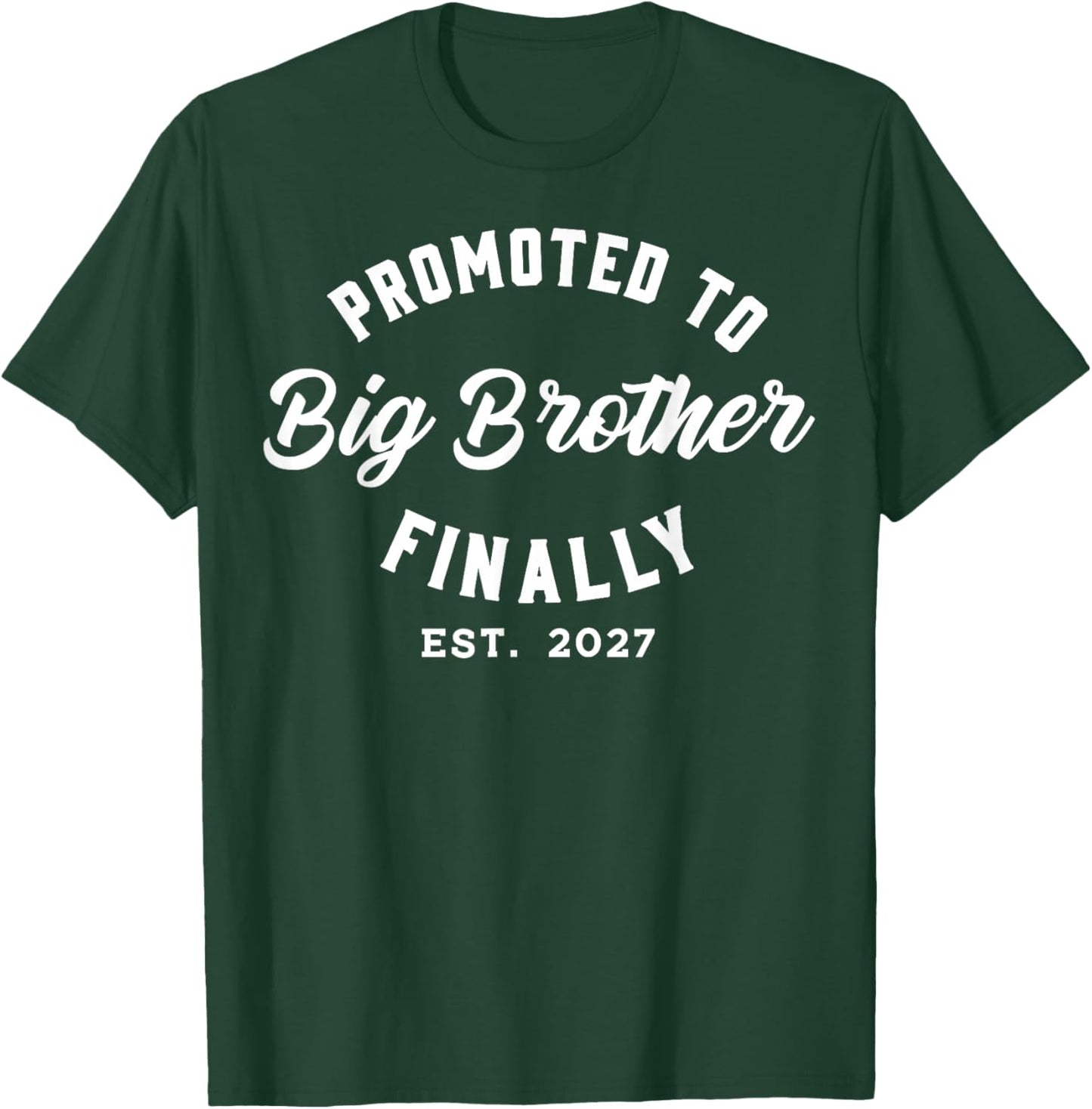 Promoted to Big Brother Finally 2027 Baby Announcement T-Shirt - T-Shirt | Forest
