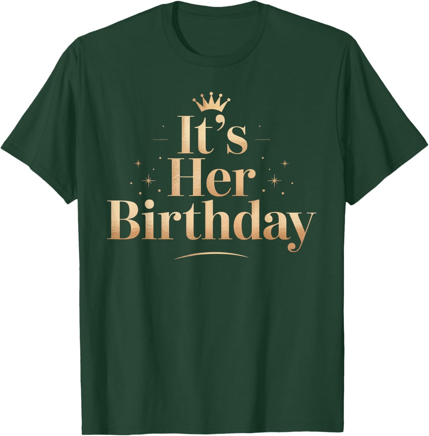 Bruh It's Her Birthday T-Shirt - T-Shirt | Forest