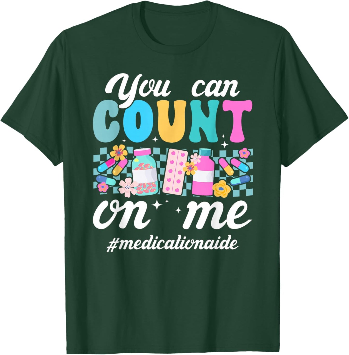 Count On Me Medication Aide Med Aide Medication Aides T-Shirt - T-Shirt | Forest