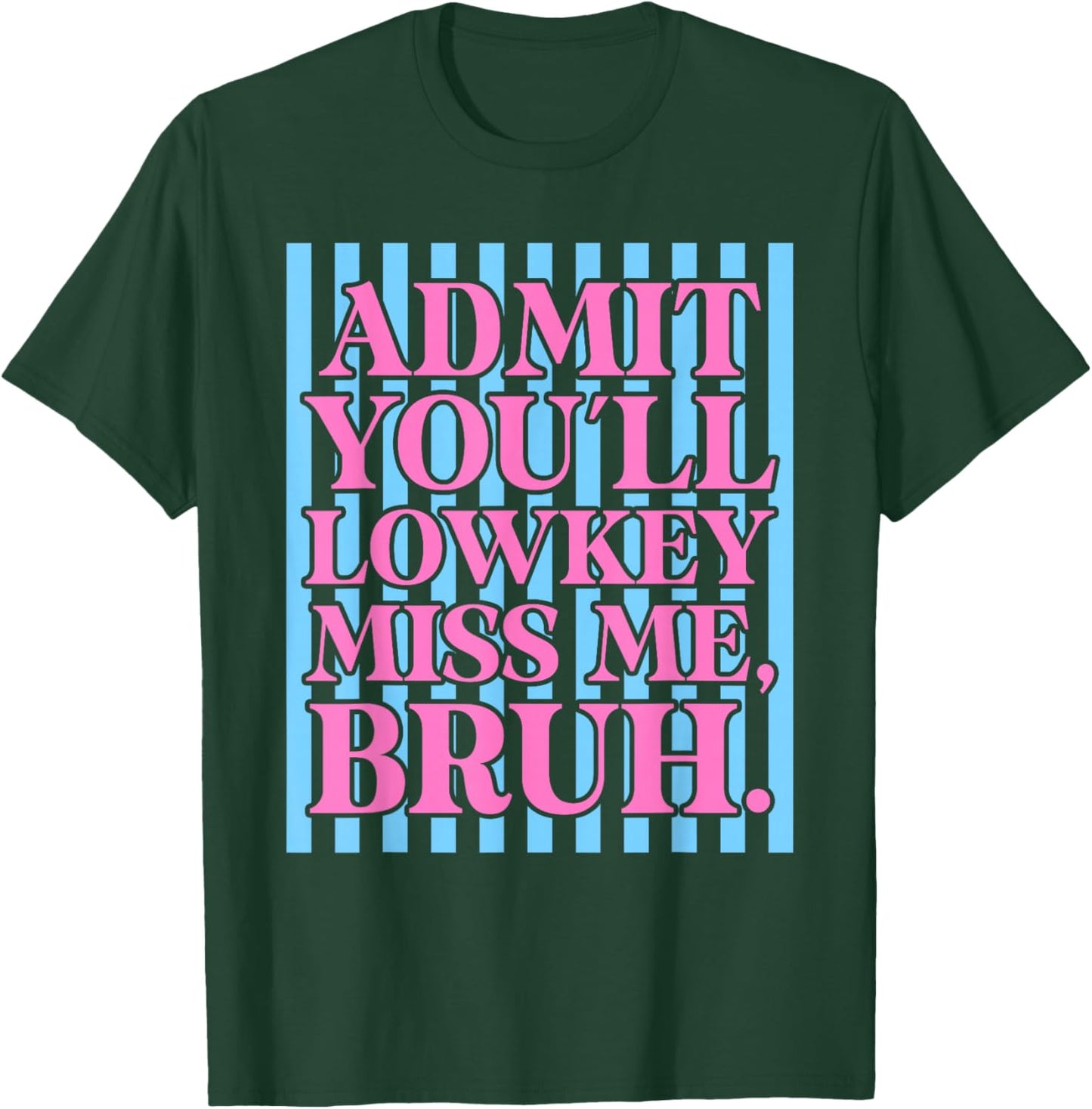 Admit You'll Lowkey Miss Me Happy Last Day of School Funny T-Shirt - T-Shirt | Forest