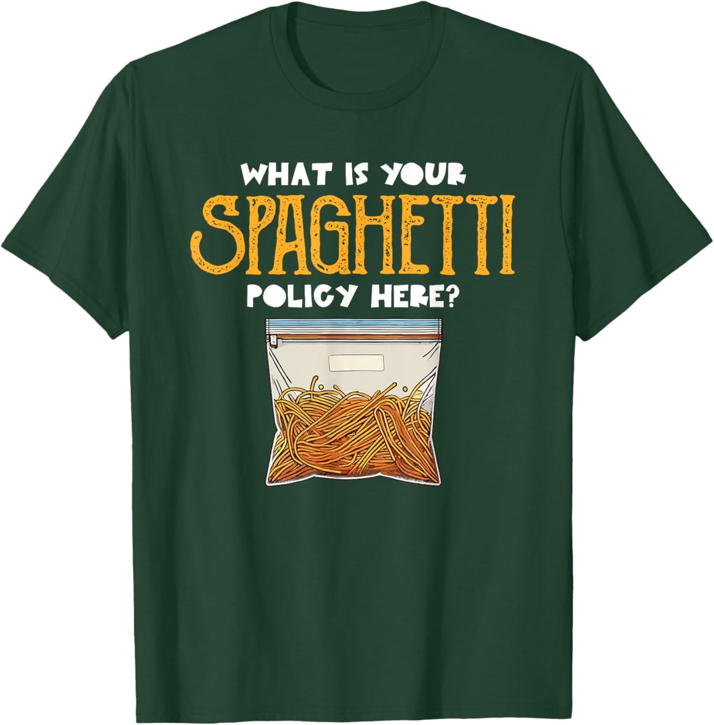 What Is Your Spaghetti Policy Here Pasta Noodles Meme T-Shirt - T-Shirt | Forest