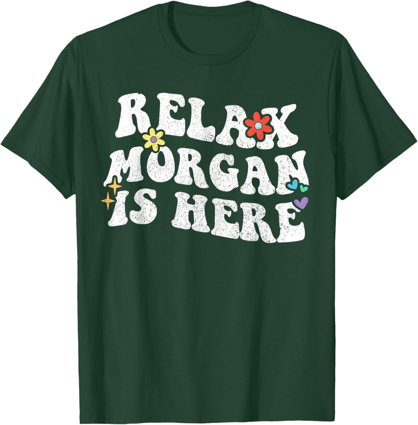 Retro Groovy Relax Morgan Is Here Funny Mother's Day Name T-Shirt - T-Shirt | Forest