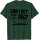 Funny Sarcastic Alligator Saying Can I Pet That Dog T-Shirt - T-Shirt | Forest