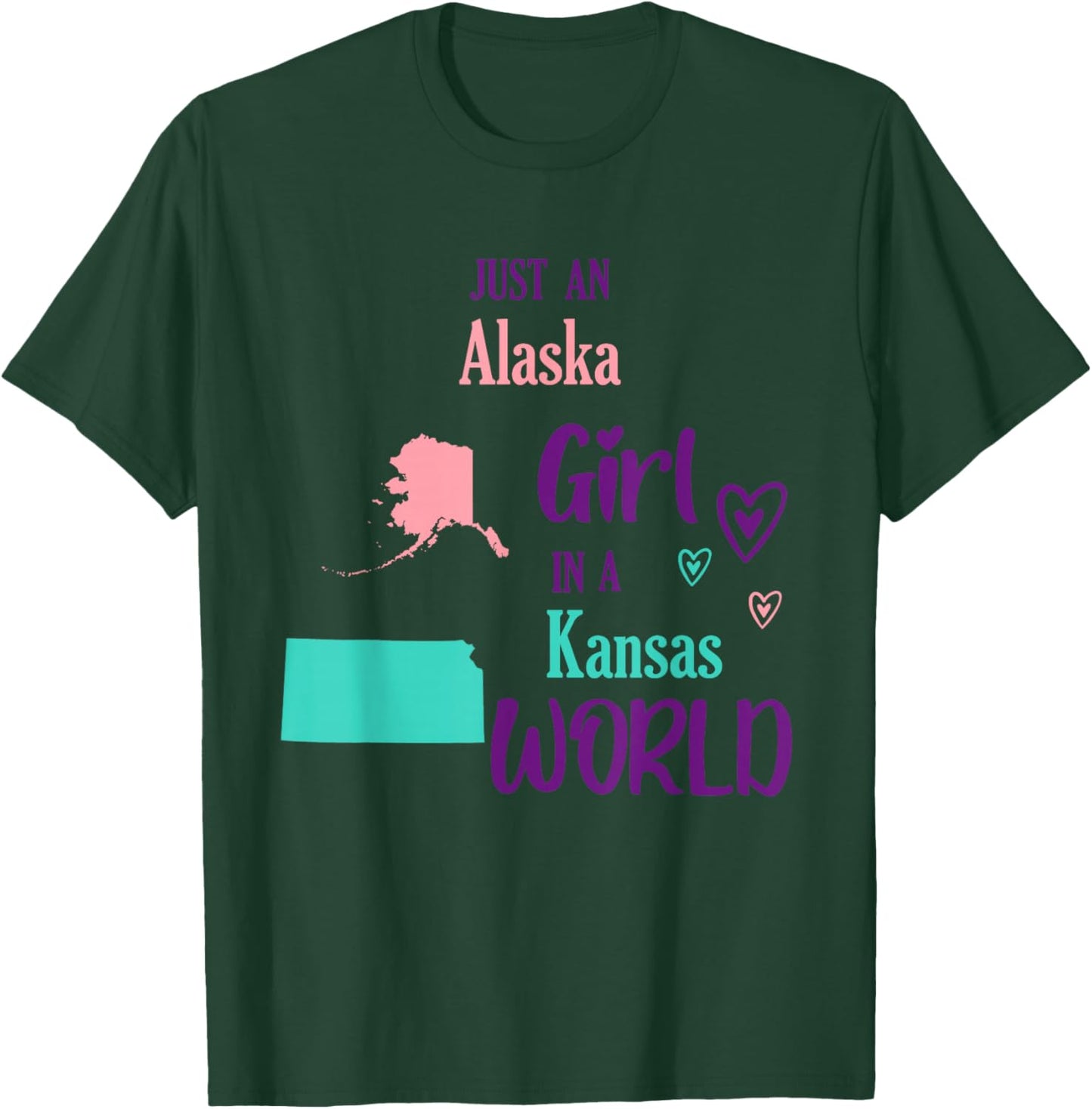 Proud Girl Just an Alaska girl in a Kansas World T-Shirt - T-Shirt | Forest
