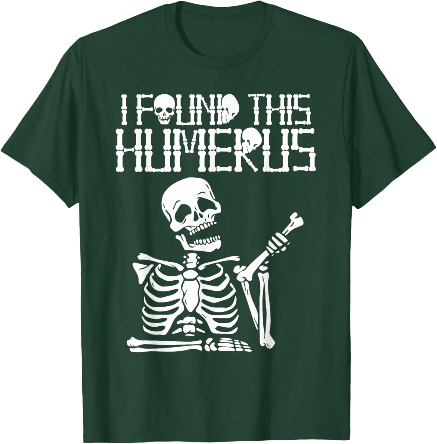 Halloween Skeleton I Found Humerus Funny Costume Matching T-Shirt - T-Shirt | Forest