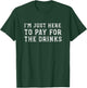 I'm Just Here to Pay for The Drinks Funny Bar Drinking T-Shirt - T-Shirt | Forest