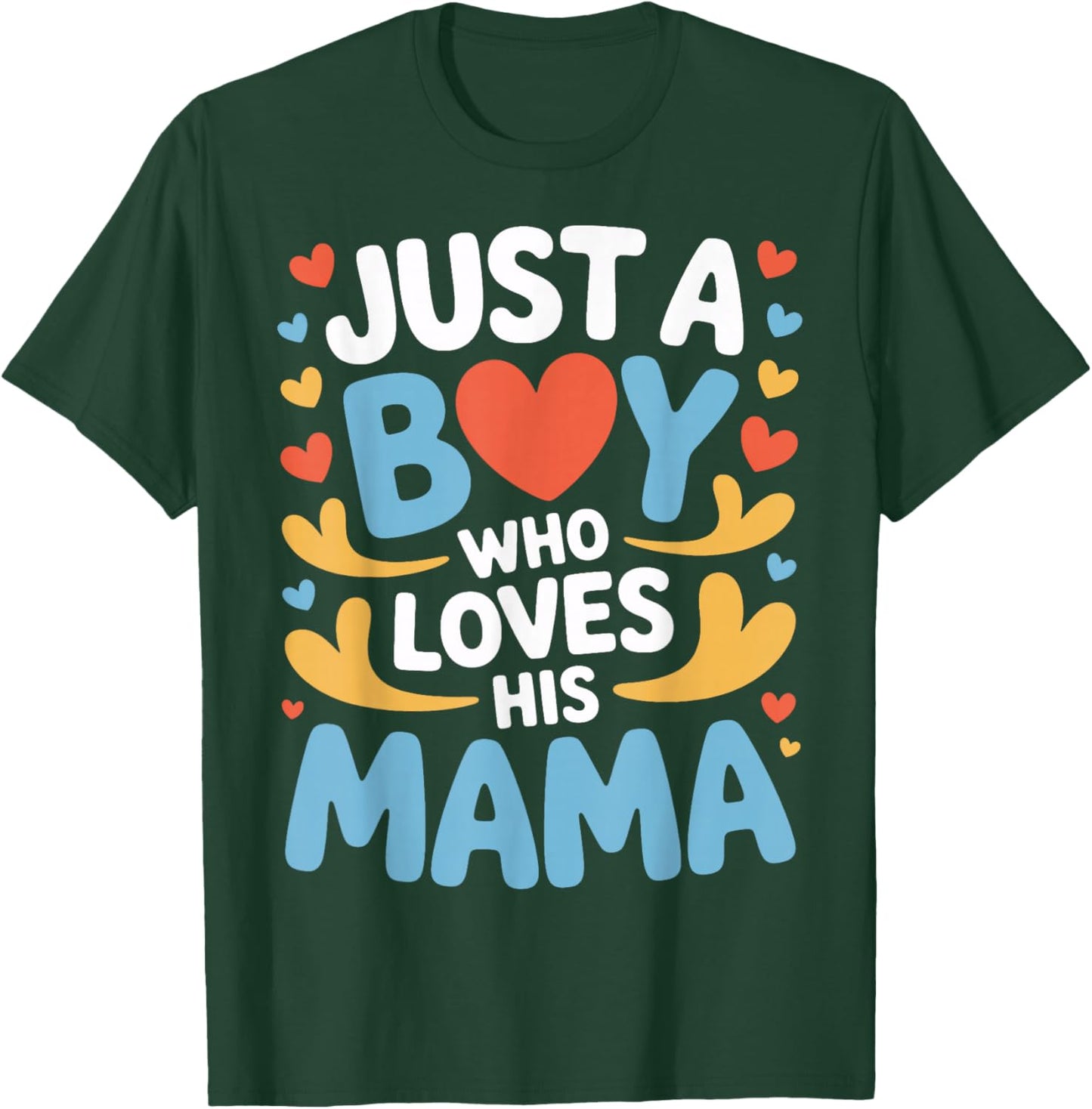 Just A Boy Who Loves His Mama Child Mom Mother's Day T-Shirt - T-Shirt | Forest