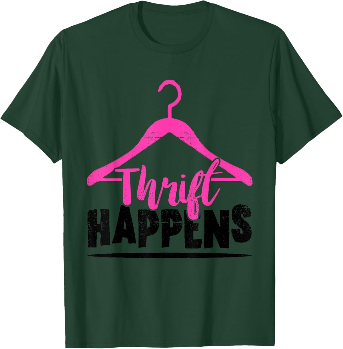 Thrift Store Thrift Happens Thrifting Shopping Thrifter T-Shirt - T-Shirt | Forest