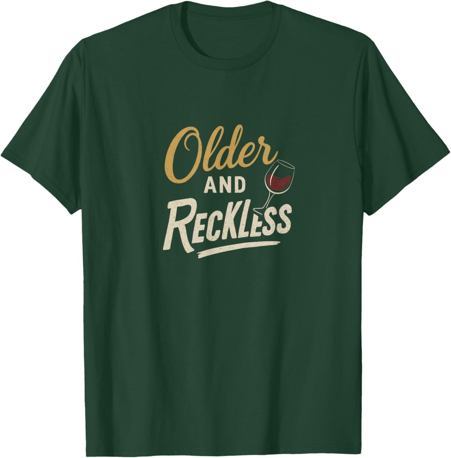 Older and Reckless T-Shirt - T-Shirt | Forest